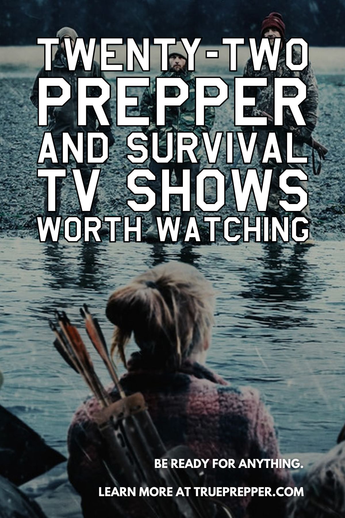 22 Prepper TV Shows Survival Worth Streaming TruePrepper