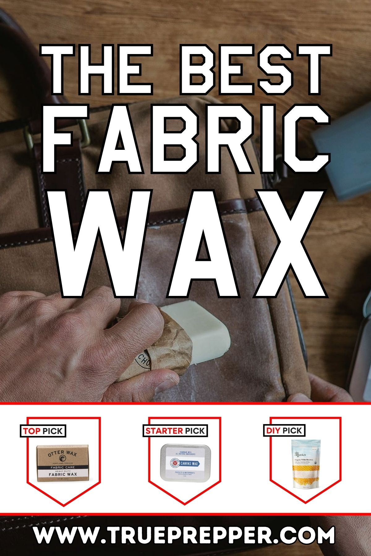 Best Fabric Wax for Canvas and Cotton TruePrepper