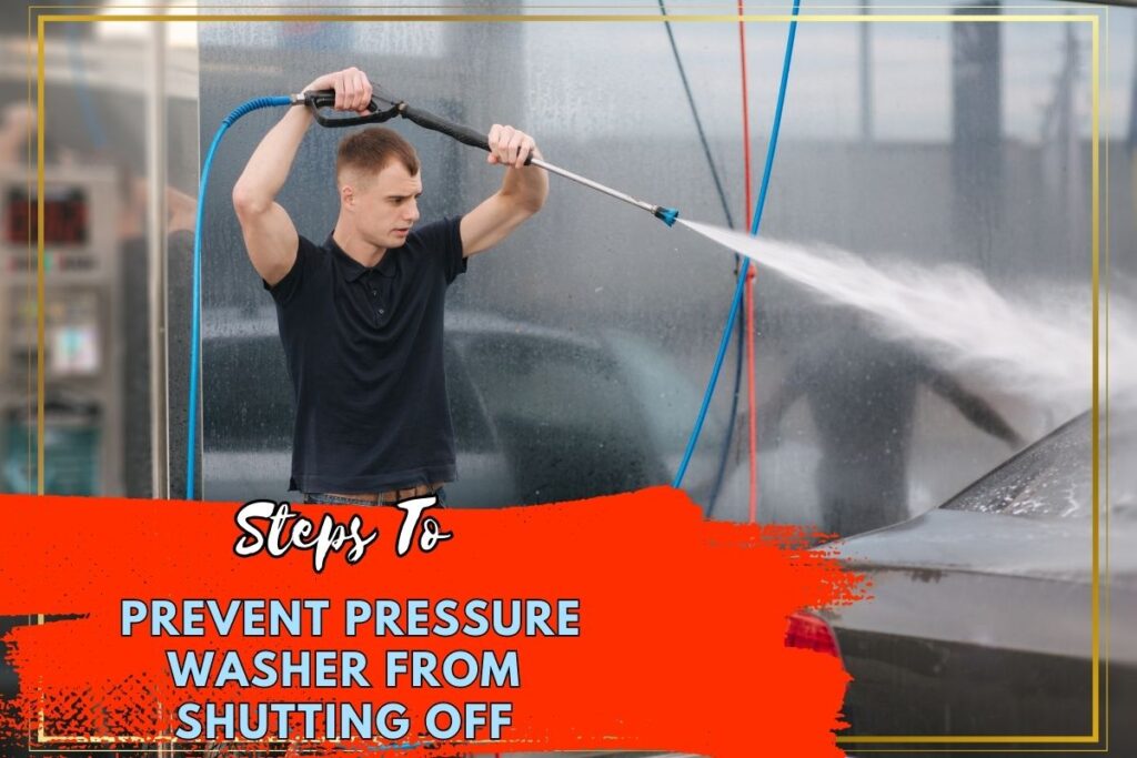 Why Does My Electric Pressure Washer Keep Cutting OutFull Guide