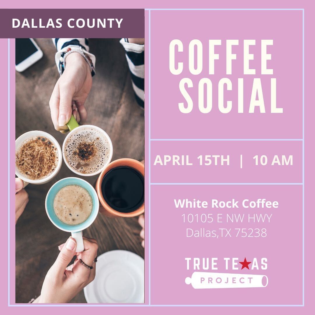Apr 15 (Dallas) Coffee Social True Texas Project