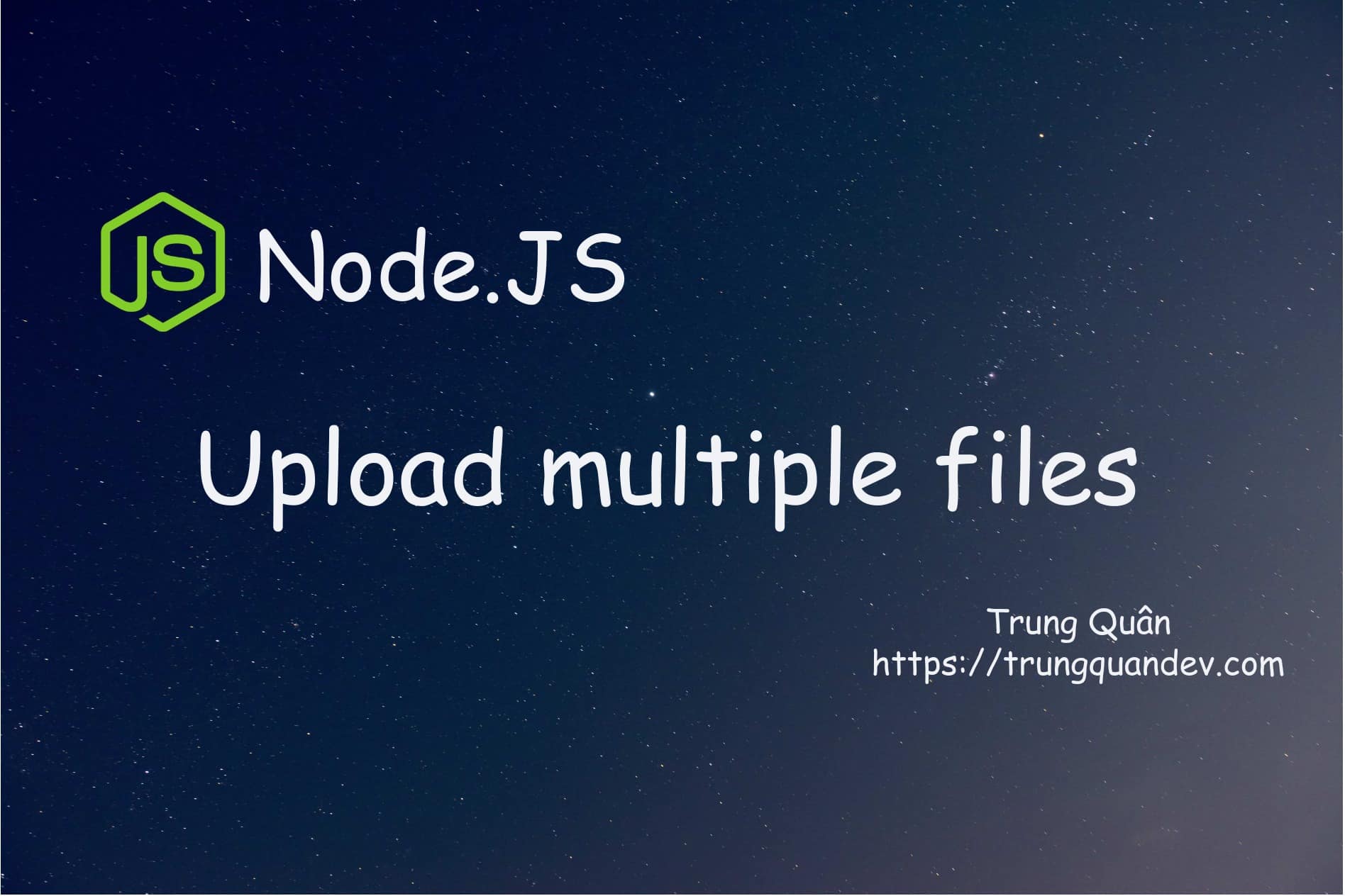 Upload multiple files trong NodeJS TrungQuanDev
