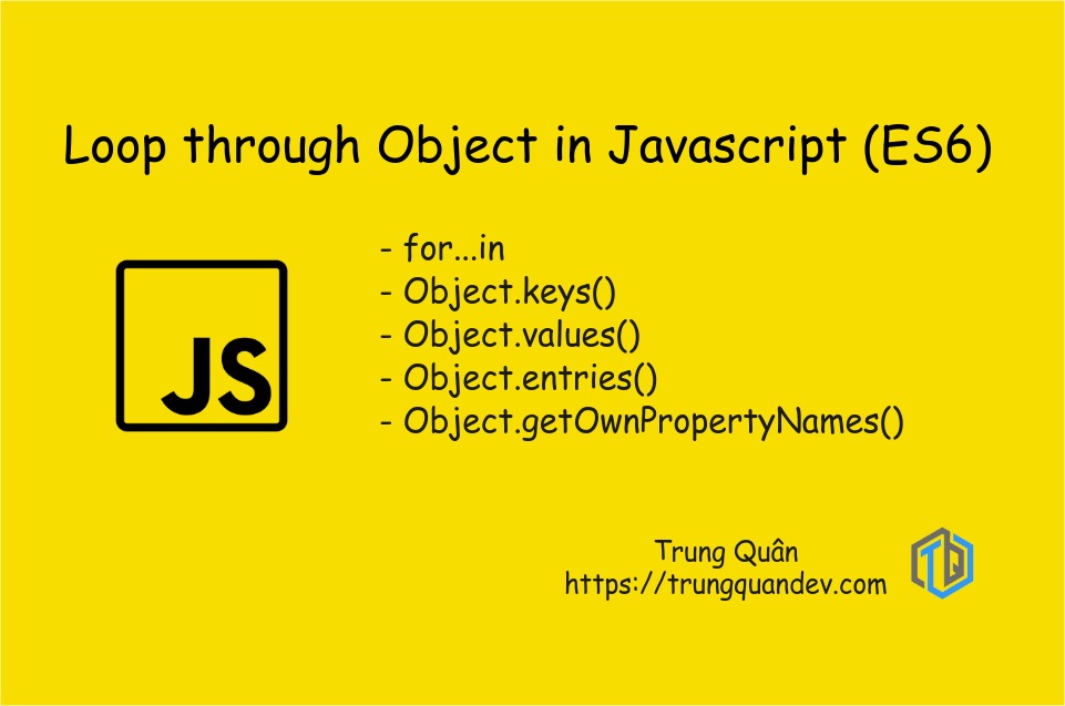 Hướng dẫn Loop through Object trong Javascript ES6 TrungQuanDev
