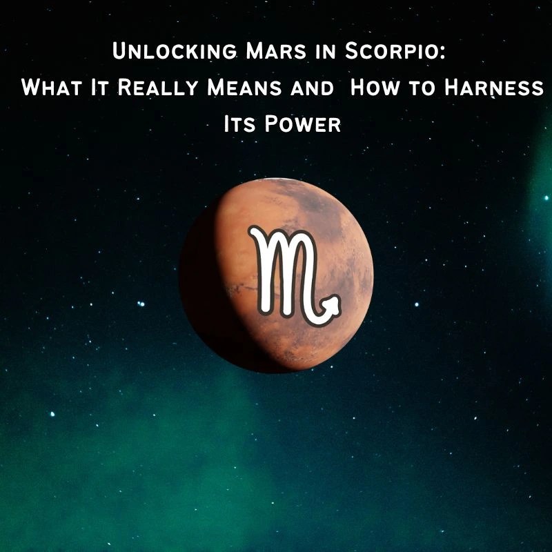 The True Meaning of Mars in Scorpio What it is and how to utilize it