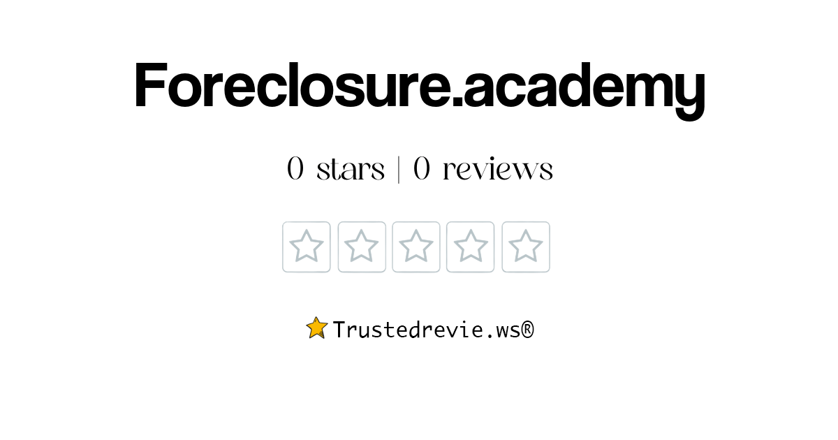 Foreclosure.academy Review Legit or Scam? [2024 New Reviews]
