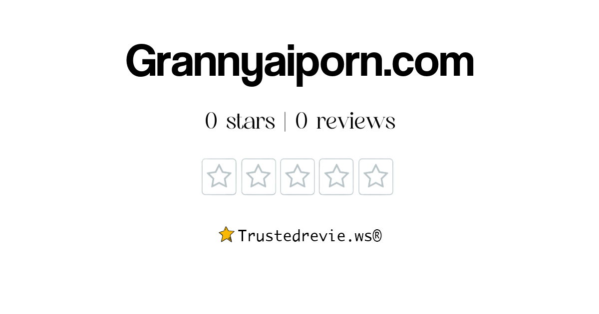 Grannyaiporn.com Review: Legit or Scam? [2025 New Reviews]