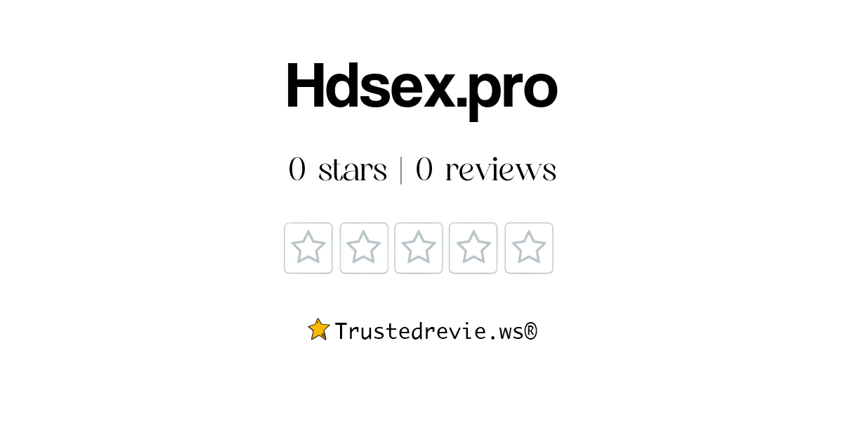 Hdsex.pro Review: Legit or Scam? [2024 New Reviews]