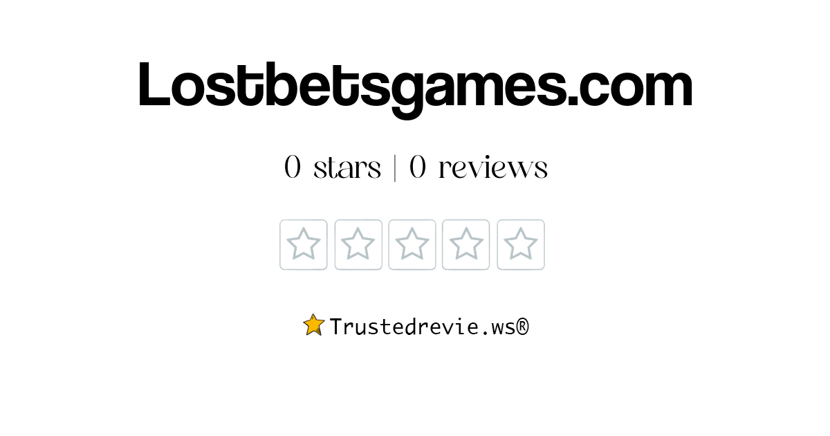 Lostbetsgames.com Review: Legit or Scam? [2025 New Reviews]