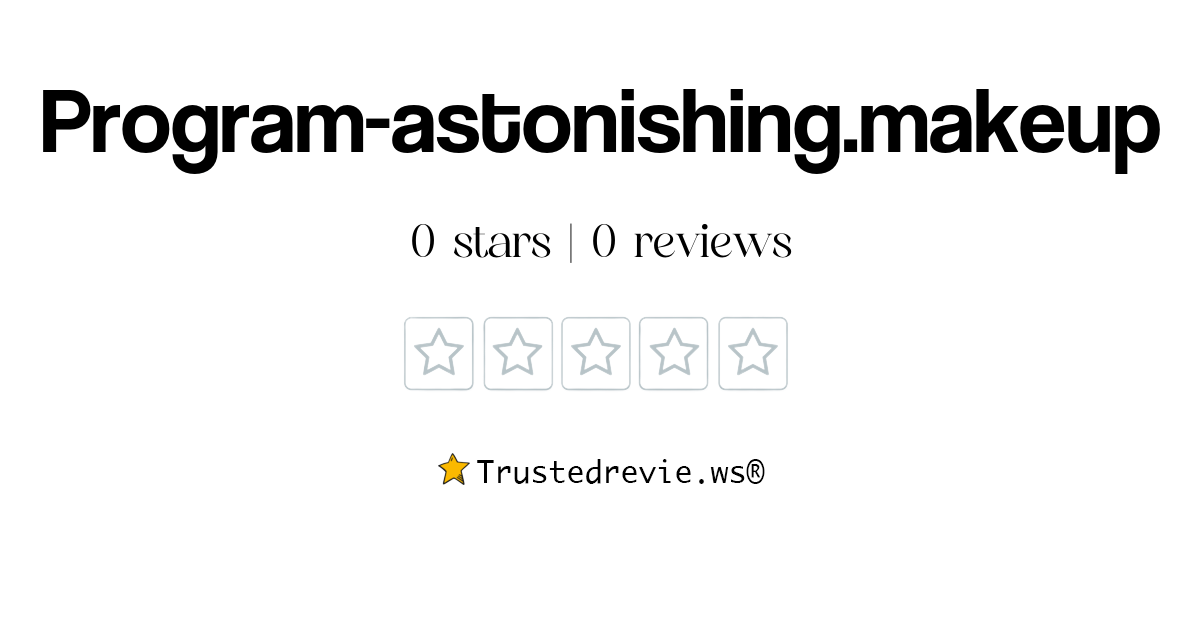 Programastonishing.makeup Review Legit or Scam? [2024 New Reviews]