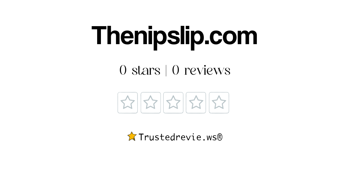 Thenipslip.com Review: Legit or Scam? [2025 New Reviews]