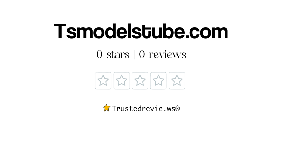 Tsmodelstube.com Review: Legit or Scam? [2025 New Reviews]