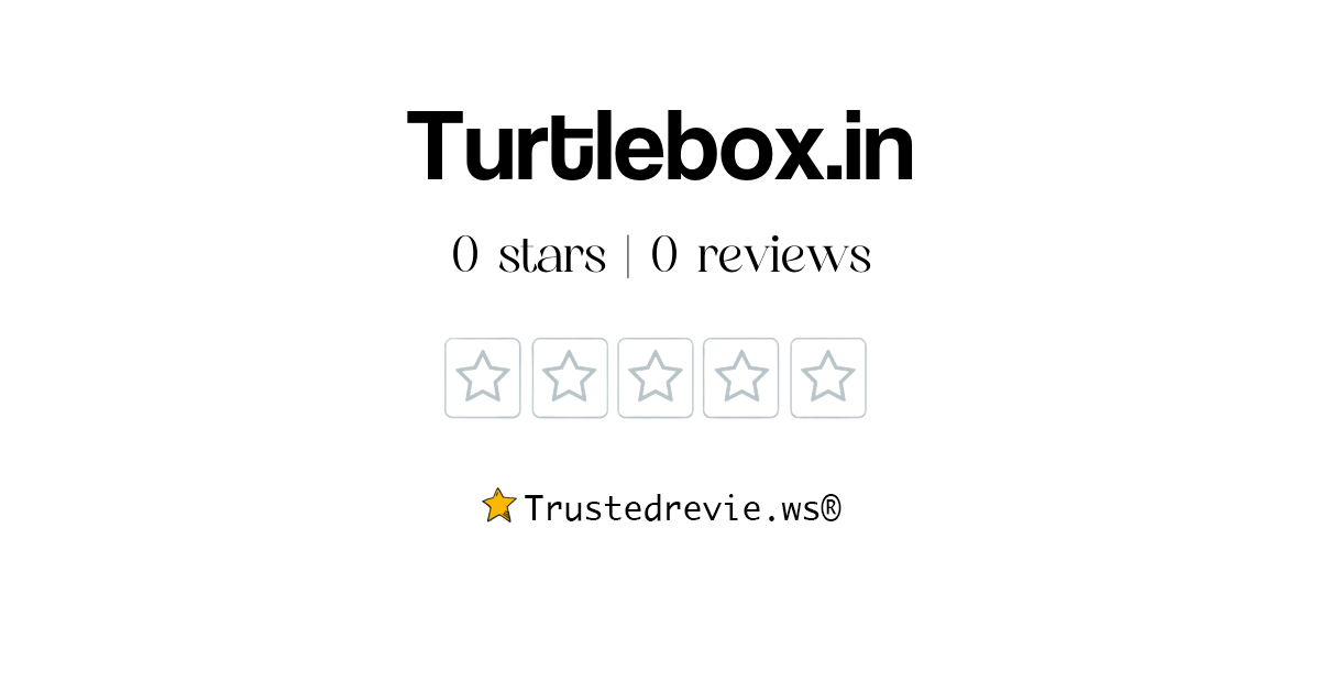 Turtlebox.in Review Legit or Scam? [2024 New Reviews]
