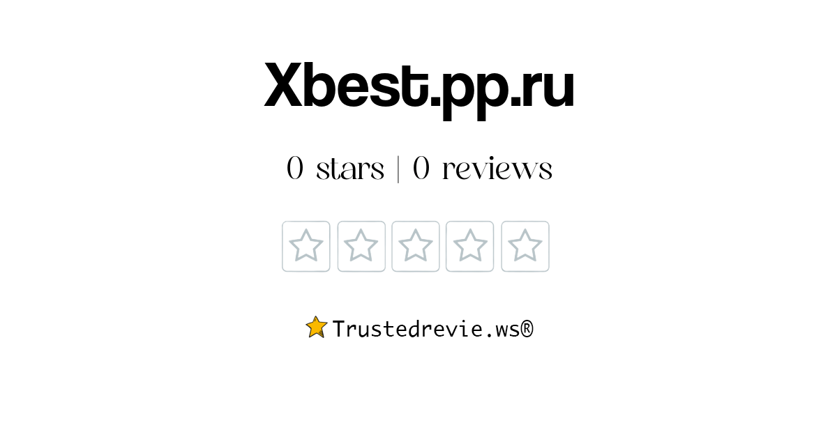 Xbest.pp.ru Review Legit or Scam? [2024 New Reviews]
