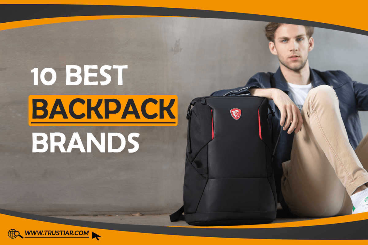 10 Best Backpack Brands Must Read Before You Buy