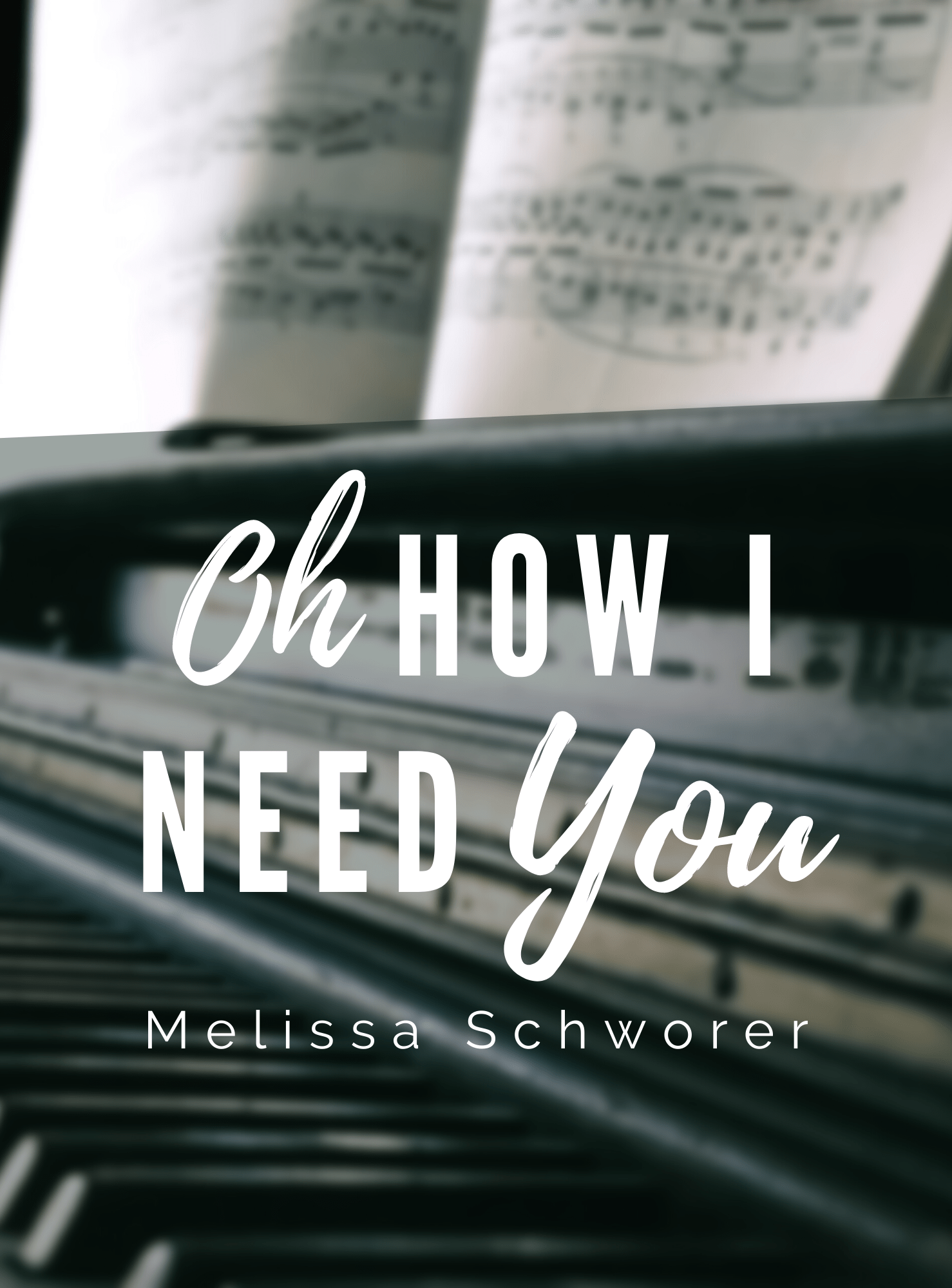 Oh How I Need You Truth and Song