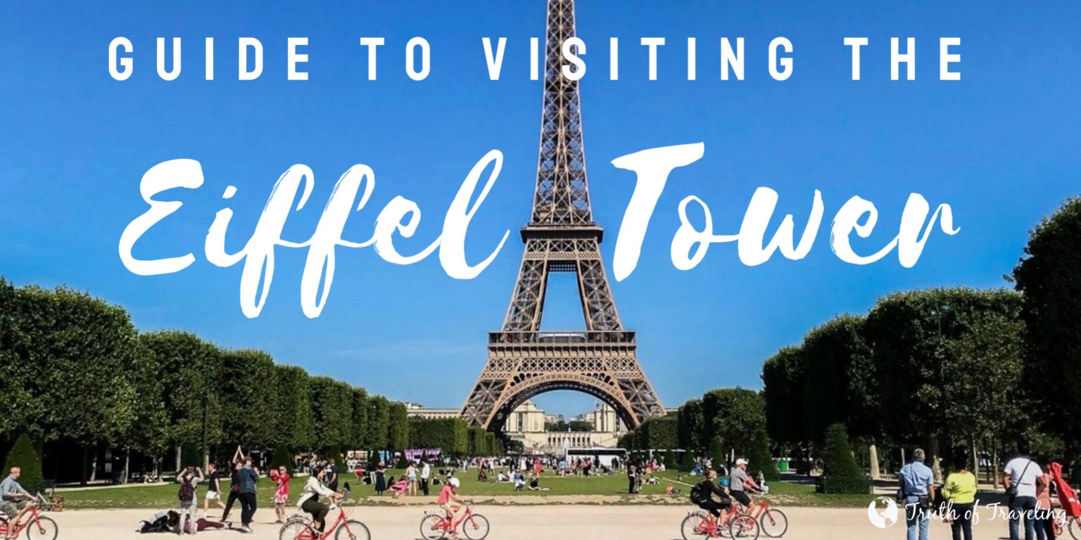 First Timers Guide to Visiting the Eiffel Tower Truth of Traveling