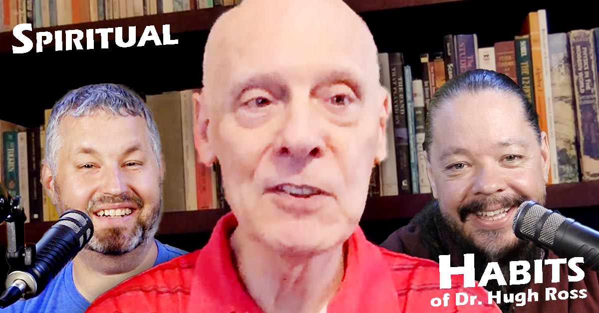 Spiritual Habits of Dr. Hugh Ross Truth Revolution Radio Show
