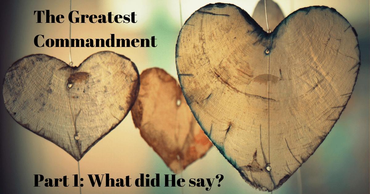 The Greatest Commandment (Part 1) What did He say? Truth That Inspires