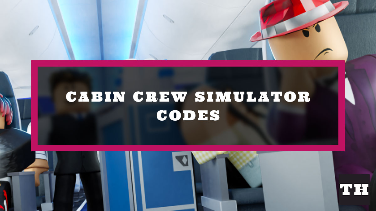 Cabin Crew Simulator Codes (December 2021) Released! Try Hard Guides