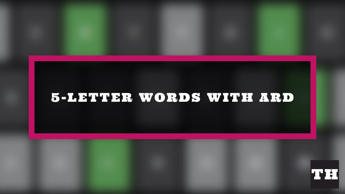 5 Letter Words Ending in ARD Wordle Clue Try Hard Guides