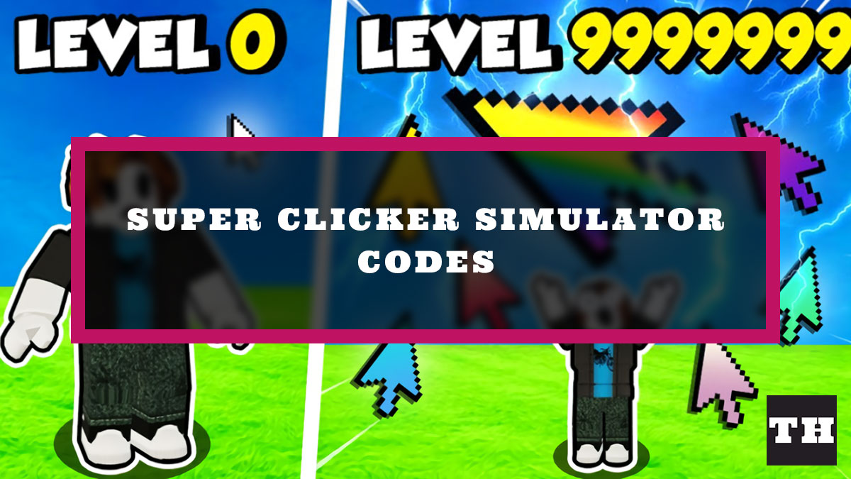Super Clicker Simulator Codes (June 2022) Glitch Pet Update! Try Hard Guides