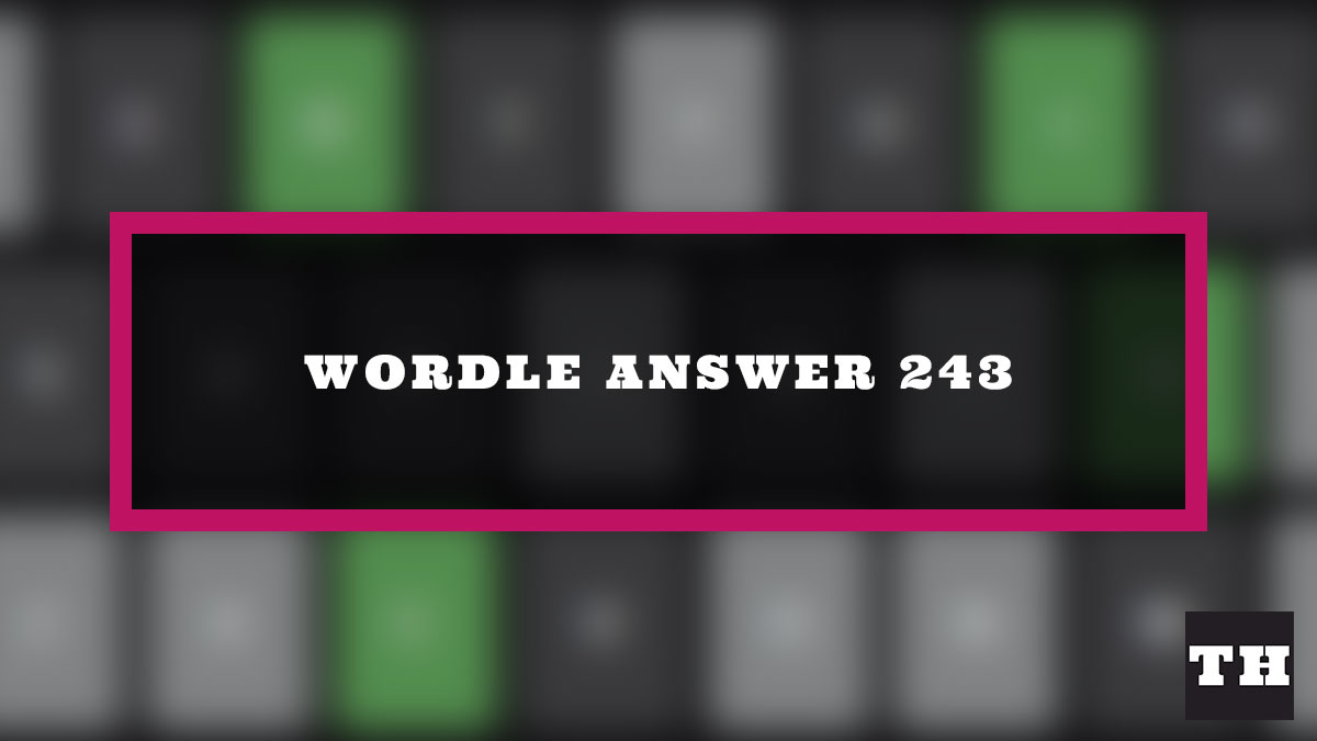 Wordle Feb 17 2022 Answer (2/17/22) Puzzle 243 Try Hard Guides