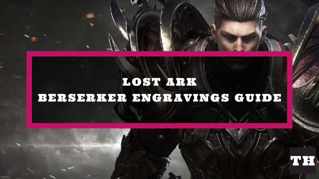 Best Engravings for Berserker in Lost Ark Try Hard Guides
