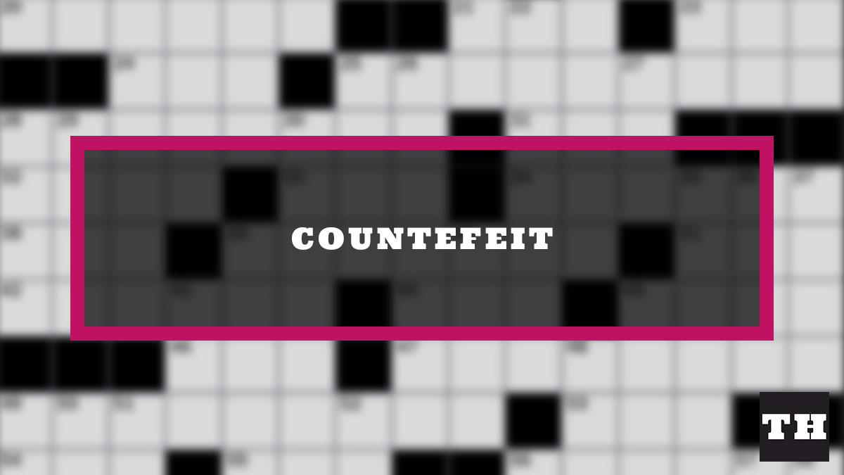 Counterfeit Crossword Clue Try Hard Guides