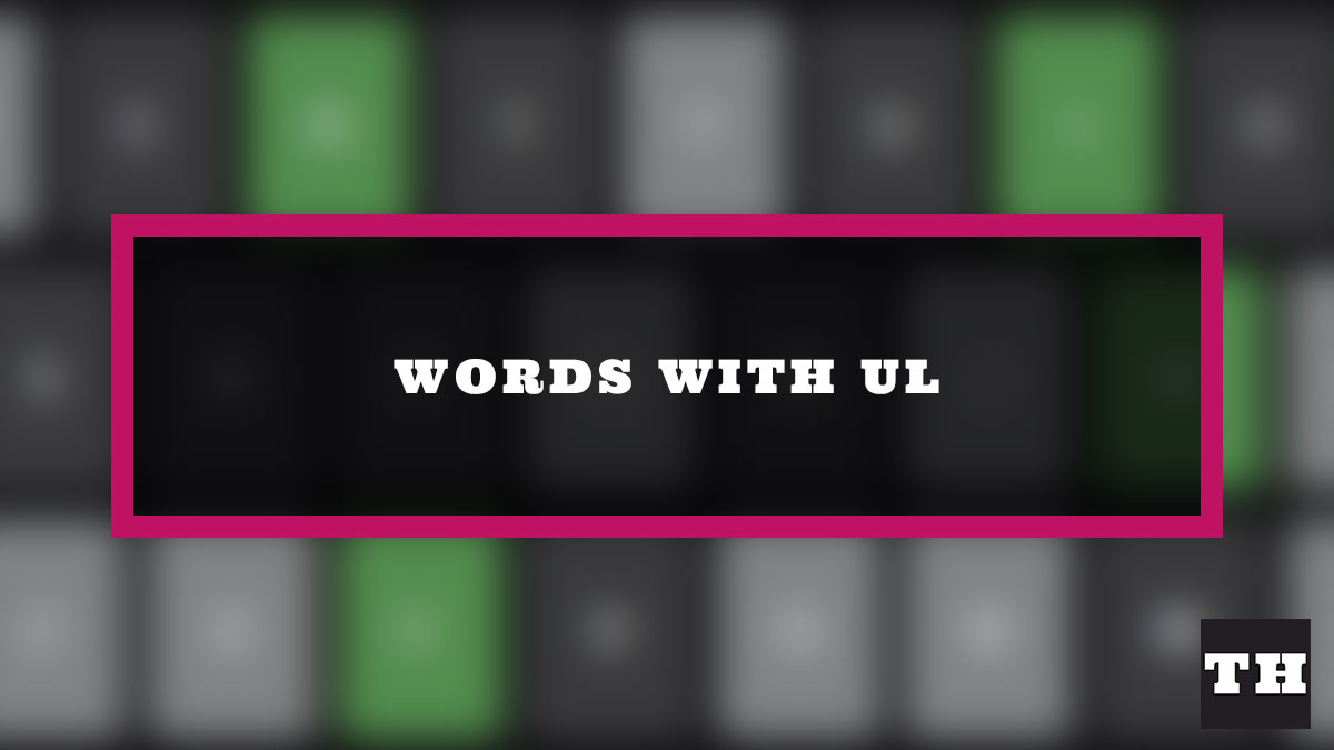 5 Letter Words with Starting with UL Wordle Clue Try Hard Guides