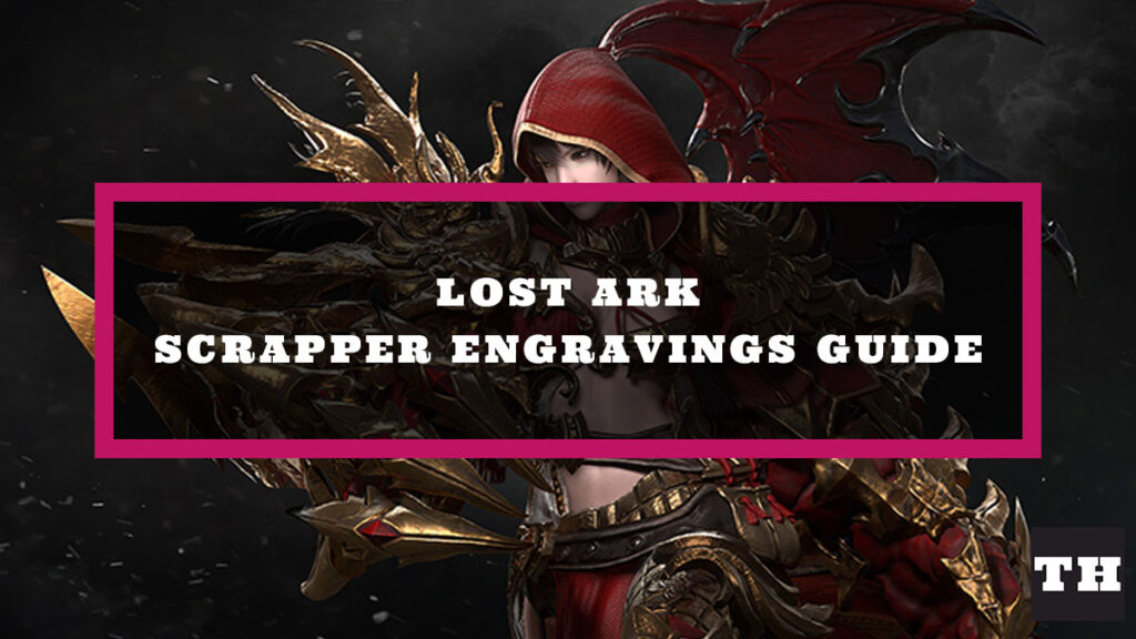Lost Ark Scrapper Engravings Guide Best Available Options! Try Hard Guides