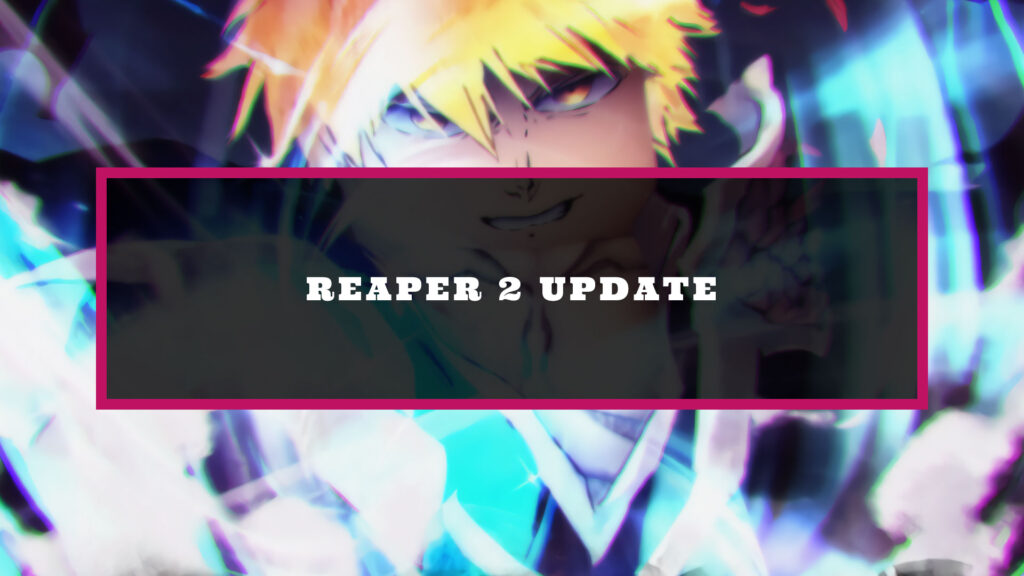 Reaper 2 Bankis & Res Update Patch Notes Try Hard Guides
