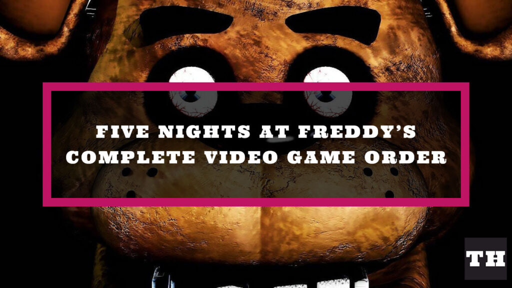 FNAF Games In Order (2022) Timeline & By Lore! Try Hard Guides