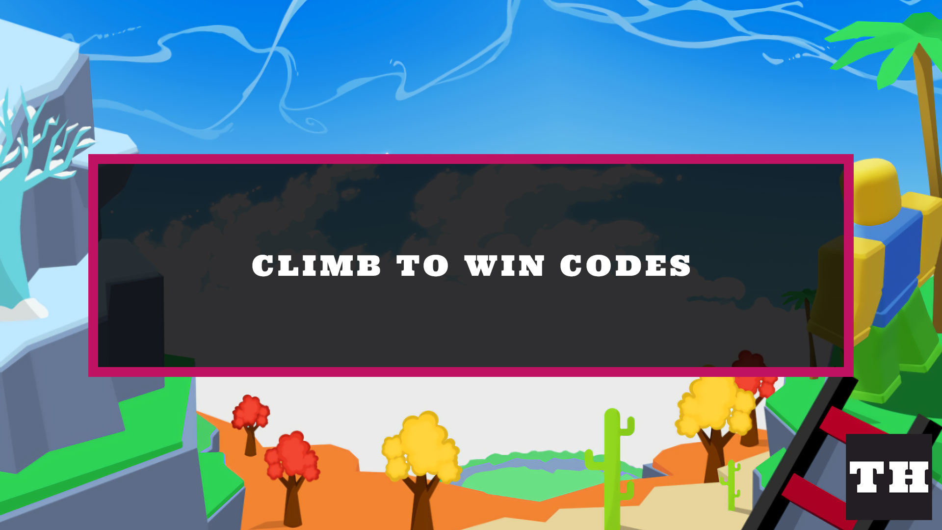 Climb To WIN Codes [NEW] Try Hard Guides