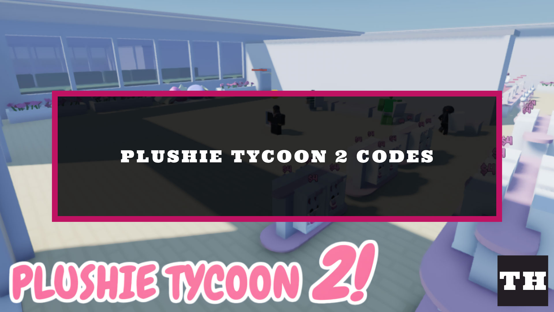 Plushie Tycoon 2 Codes Wiki [Sanrio] Try Hard Guides