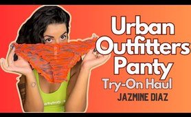 Jazmine Diaz Urban Outfitters Panty Try On Haul - Videos - Try On Haul