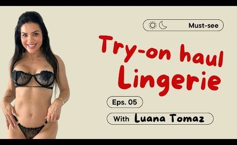 Most Revealing Yet lingerie try-on haul | Luana Tomaz - Videos - Try On
