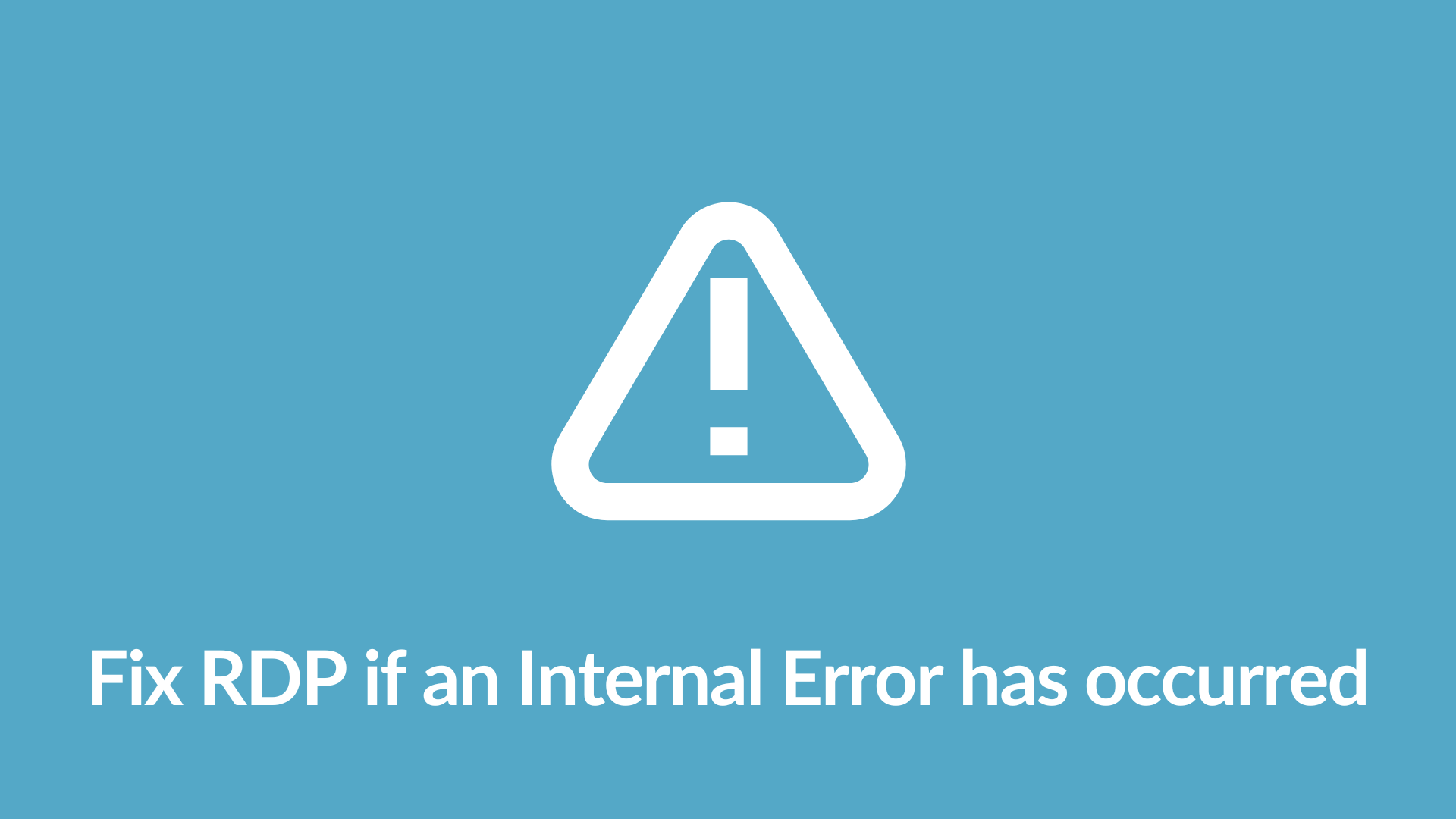 [Fixed] Remote Desktop Connection ‘Internal Error has Occurred'
