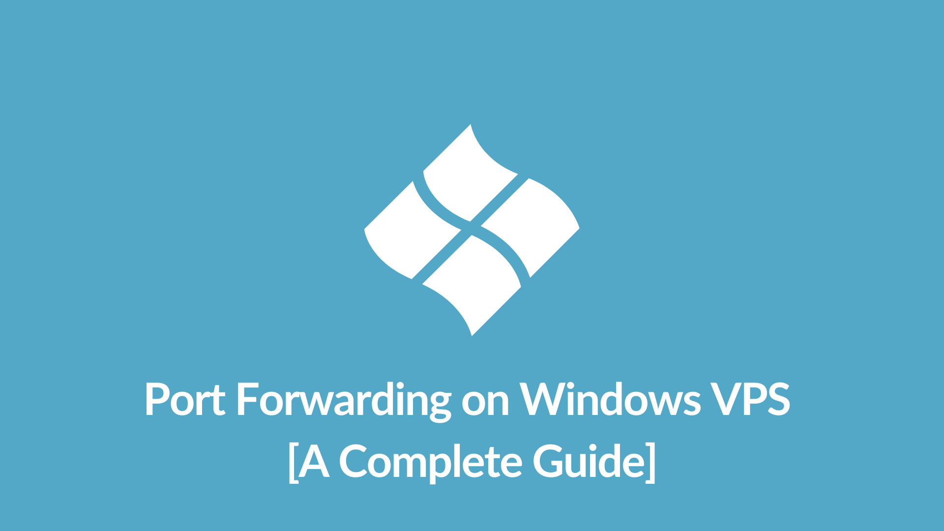 Port Forwarding on Windows VPS [A Complete Guide]