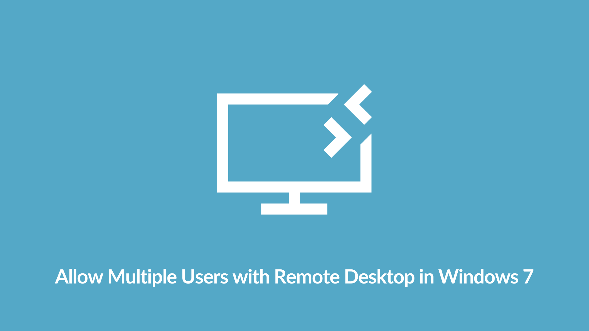 How to Allow Multiple Users with Remote Desktop in Windows 7