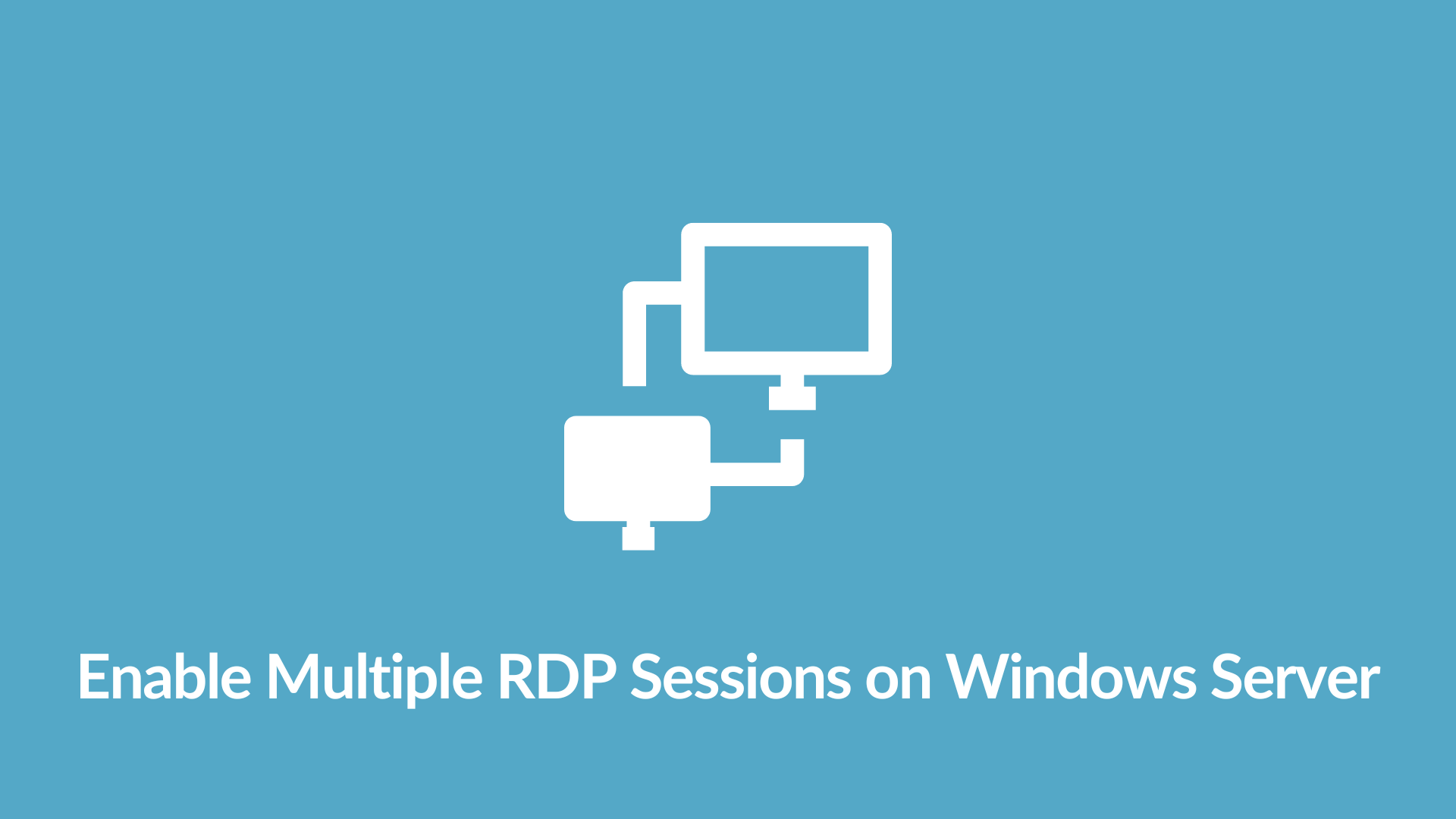 How to Enable Multiple RDP Sessions on Windows Server
