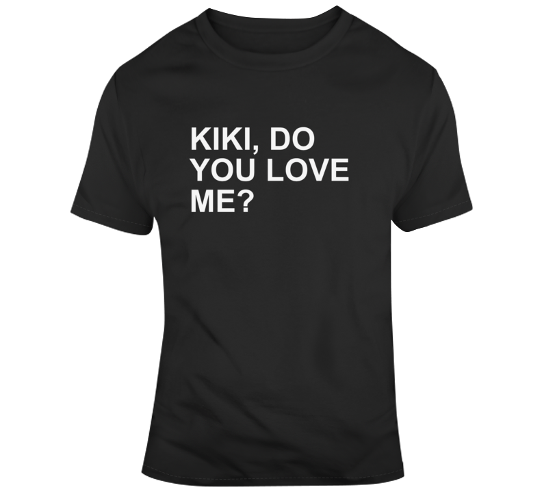 Kiki, Do You Love Me? Hip Hop Music T Shirt