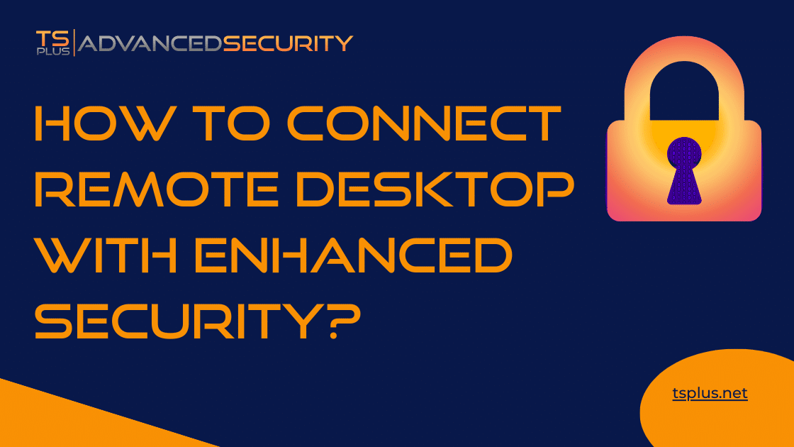How to Connect Remote Desktop with Enhanced Security TSplus