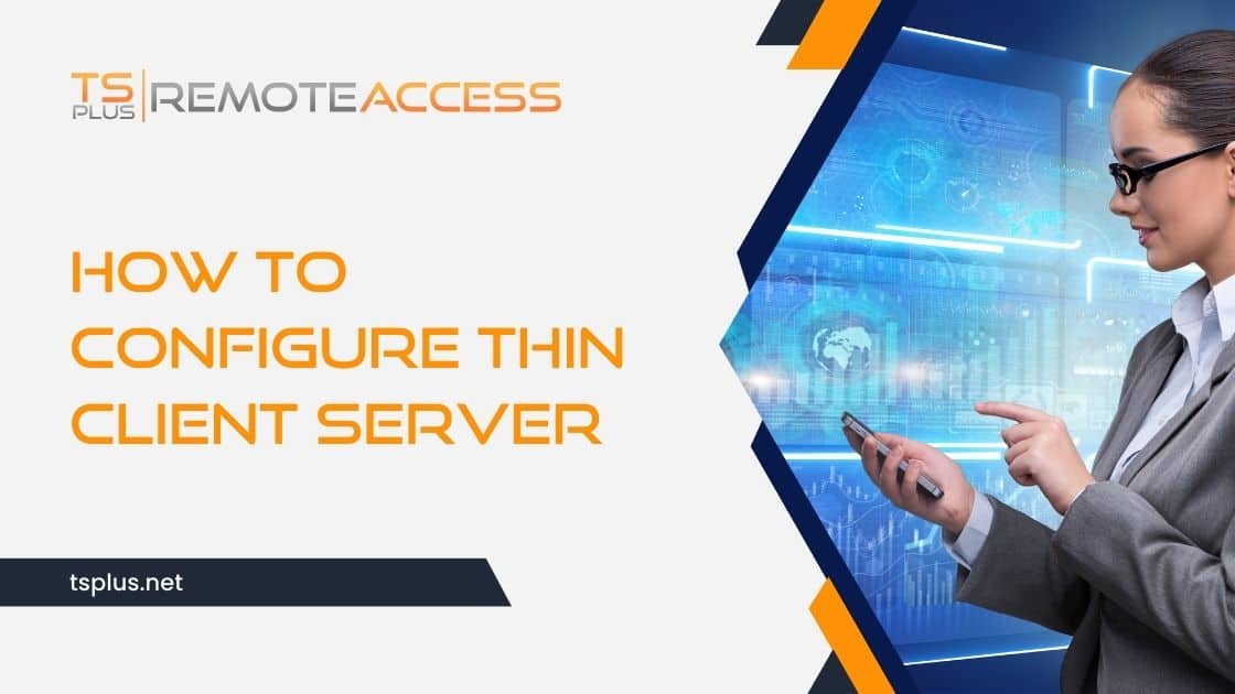 How to Configure a Thin Client Server TSplus