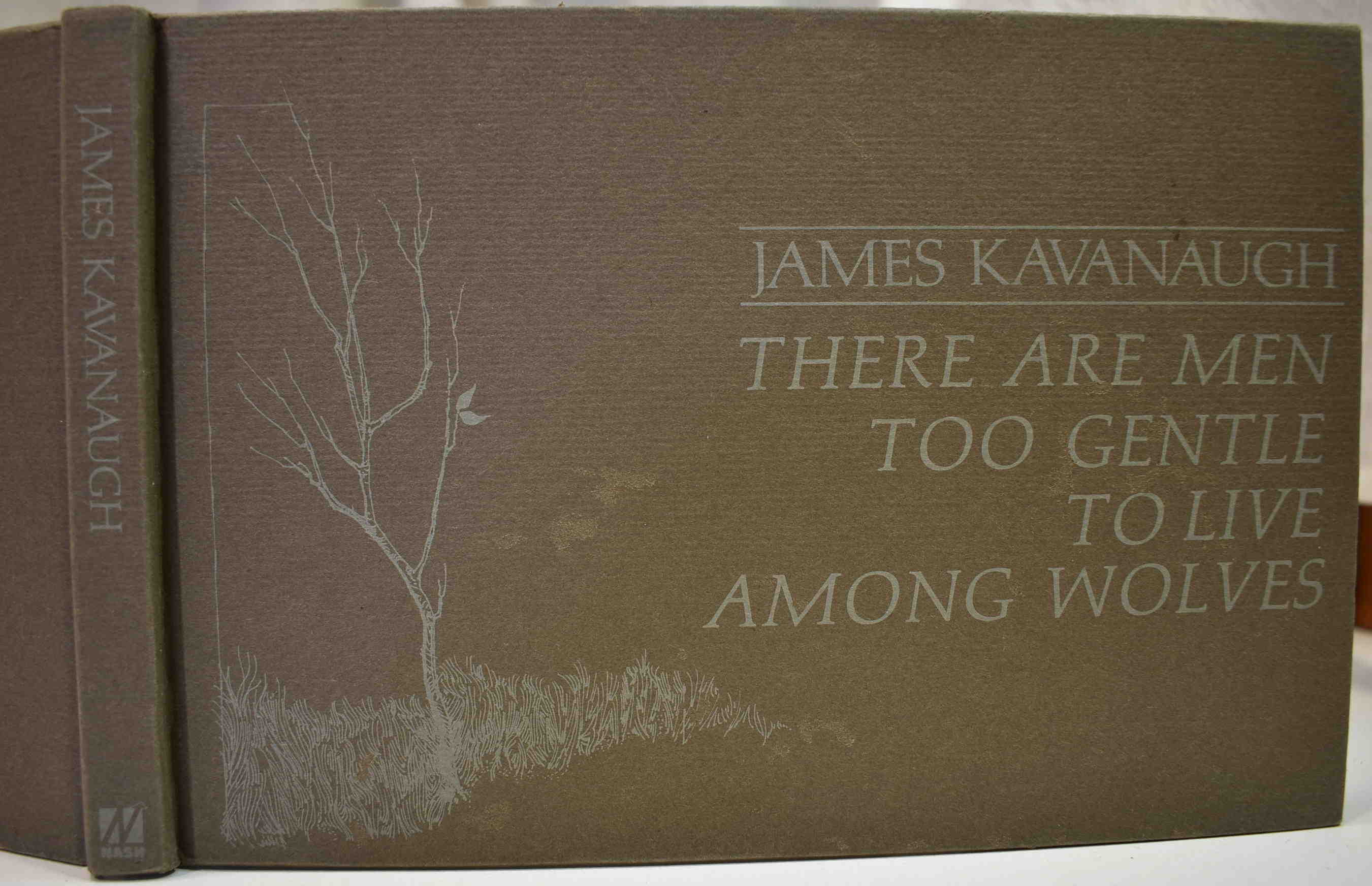 1907 James Kavanaugh THERE ARE MEN TOO GENTLE TO LIVE AMONG WOLVES 1st