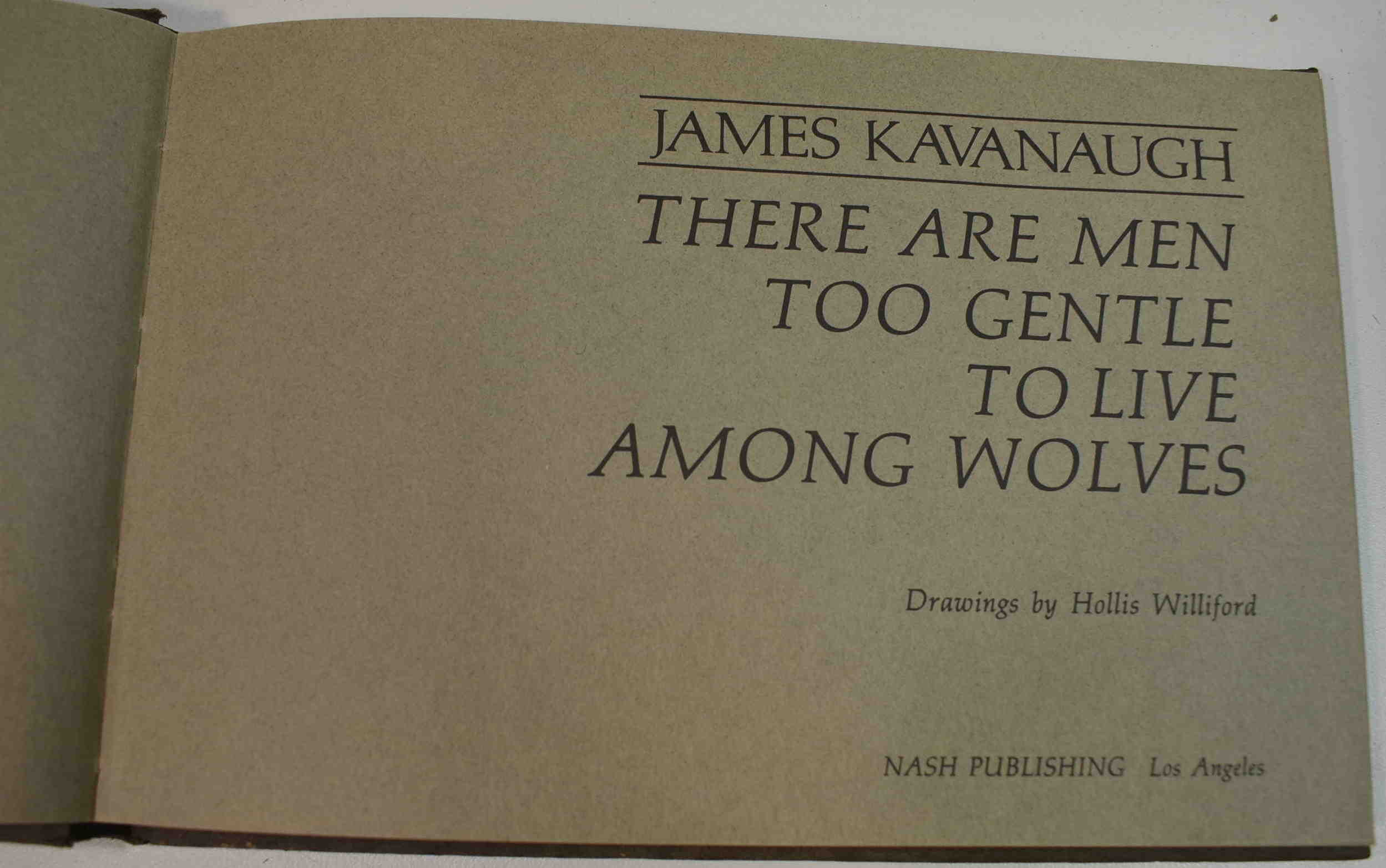 1907 James Kavanaugh THERE ARE MEN TOO GENTLE TO LIVE AMONG WOLVES 1st
