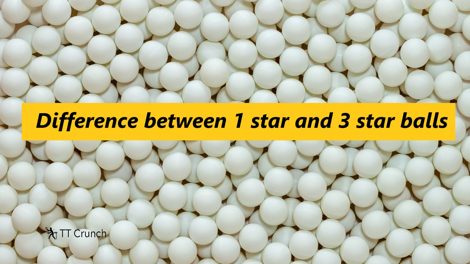 Difference Between One Star Three Star Table Tennis Balls TT Crunch