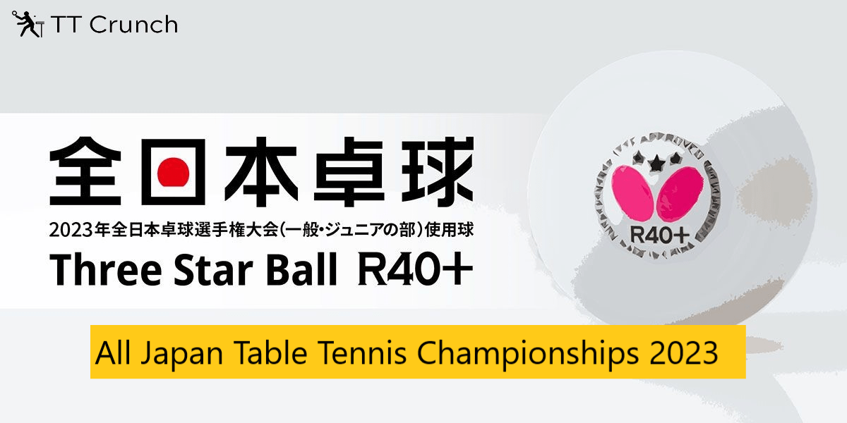 All Japan Table Tennis Championships 2023 TT Crunch