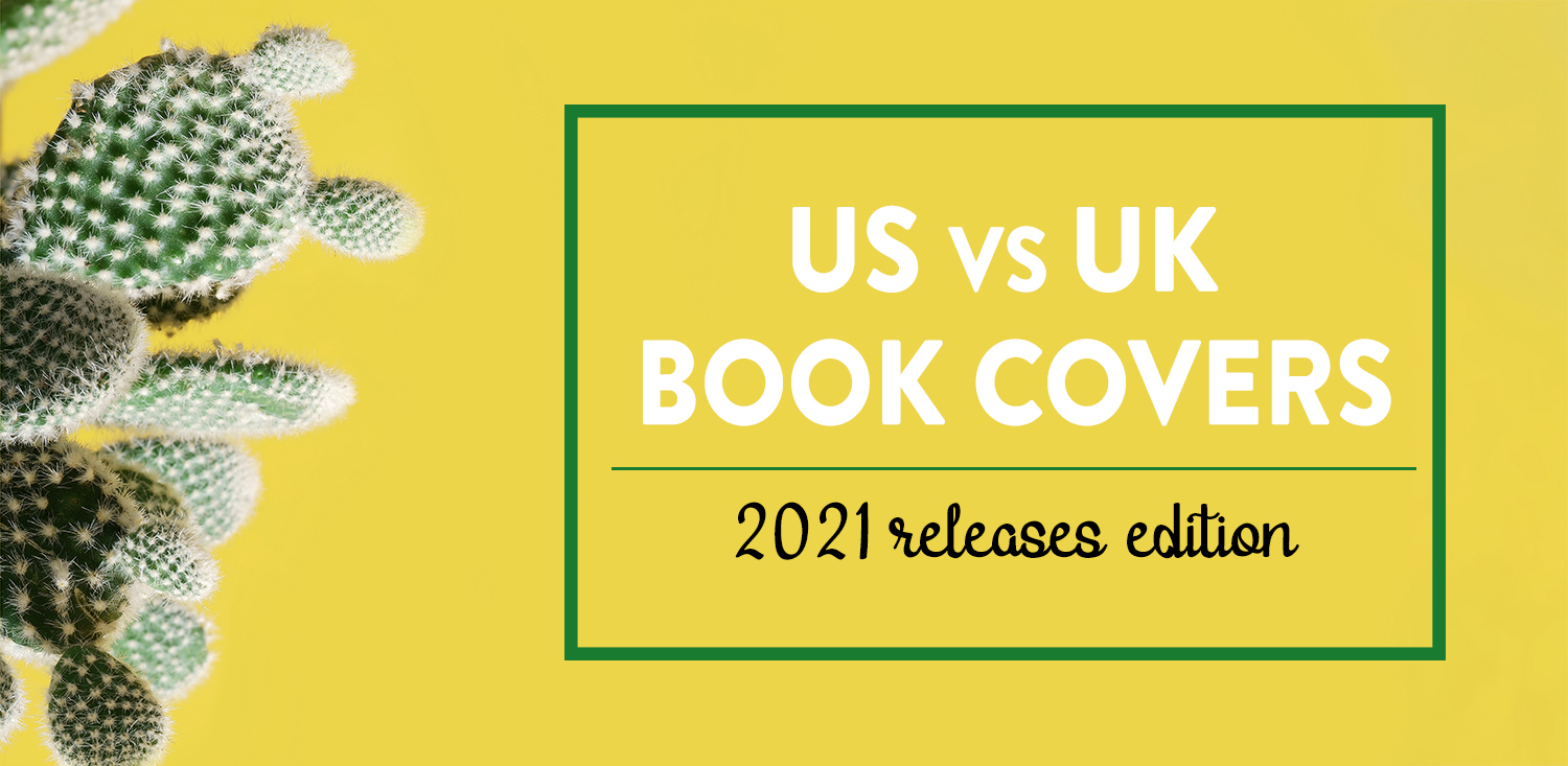 US vs UK BOOK COVERS (MOSTLY) 2021 RELEASES EDITION The Book Place