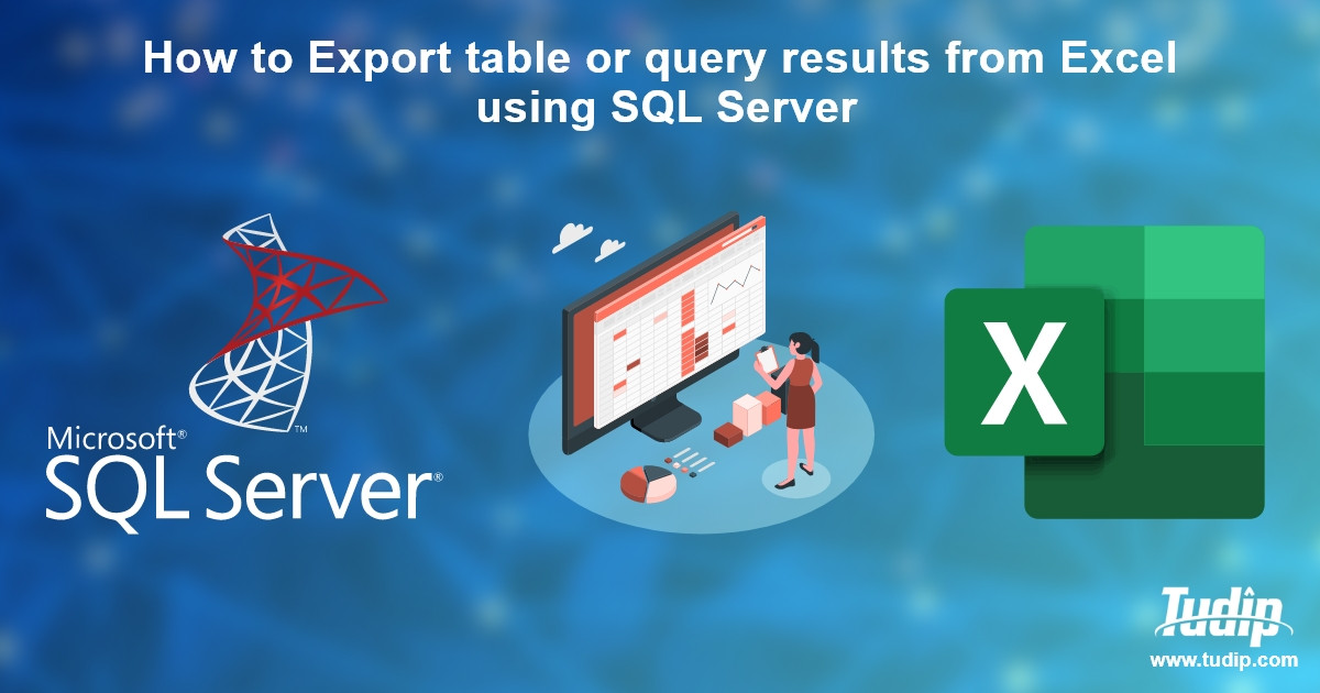Blog How to Export table or query results from Excel using SQL Server