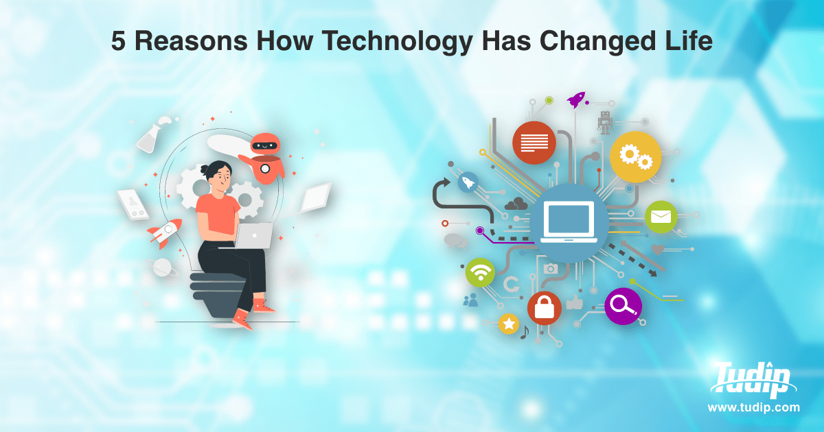 5 Reasons How Technology Has Changed Life