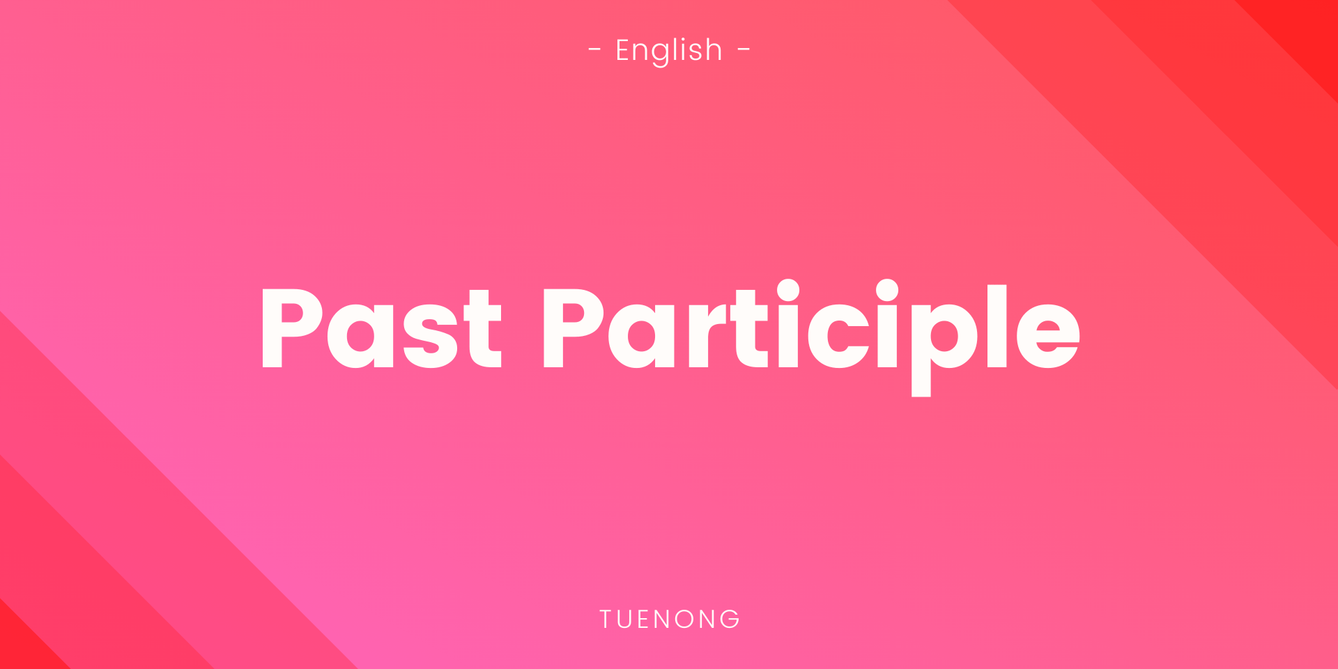 สรุปการใช้ Past Participle as Adjectives เป็นคำคุณศัพท์ TUENONG